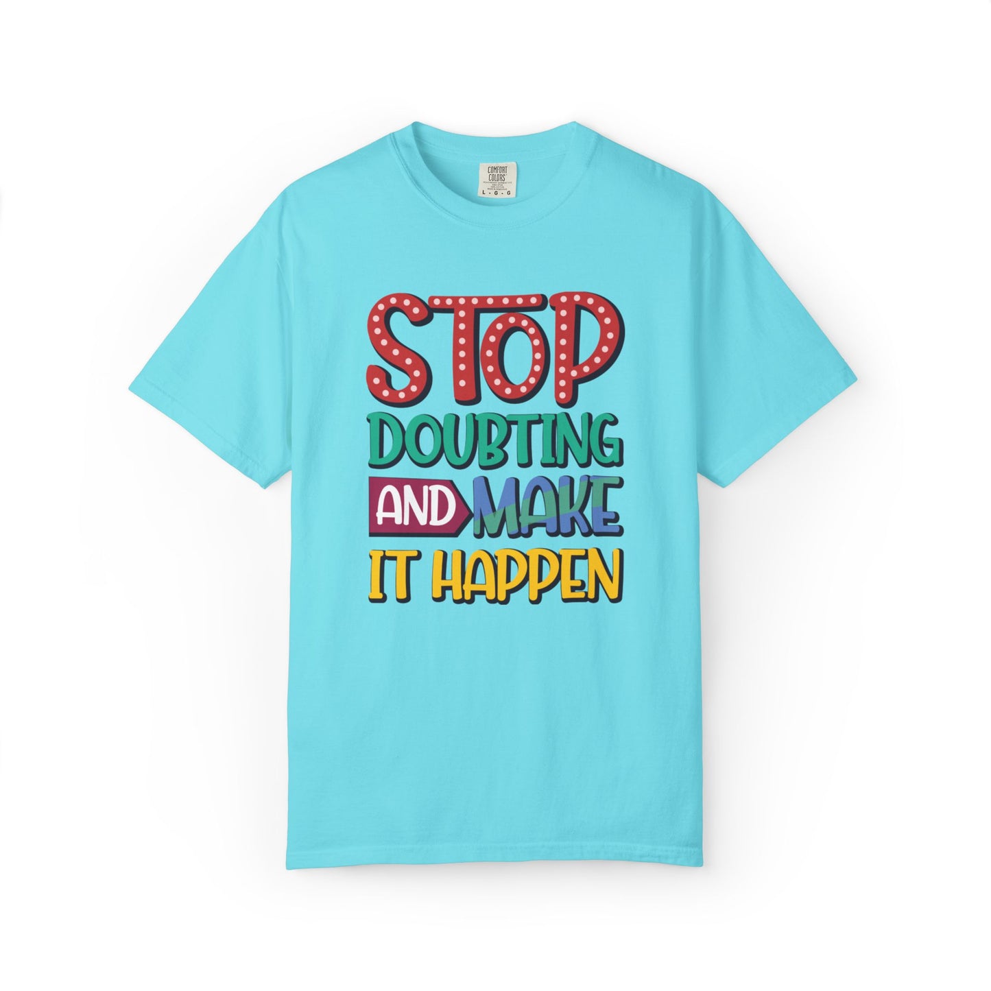Stop Doubting And Make It Happen Mindfulness Adaptation Tee Positivity Letting Go Unisex Heavy Cotton T-Shirt