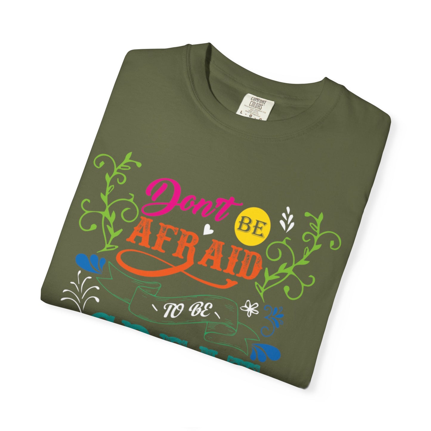 Motivational Don’t Be Afraid To Be Great Hard Work Rise Above Positivity Determination Progress Dedication Unisex Heavy Cotton T-Shirt