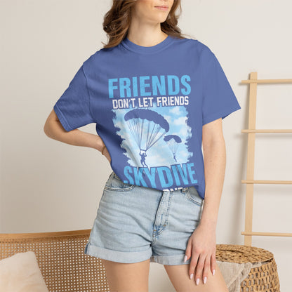 Adventurous Friends Don’t Let Friends Skydive Alone Thrill-Seeker Lifestyle Adventure Enthusiast Skydiving Community Unisex Heavy Cotton T-Shirt