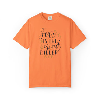 Fear Is The Mind Killer Brave Strength Inspiration Tee Positivity Self Confidence Unisex Heavy Cotton T-Shirt