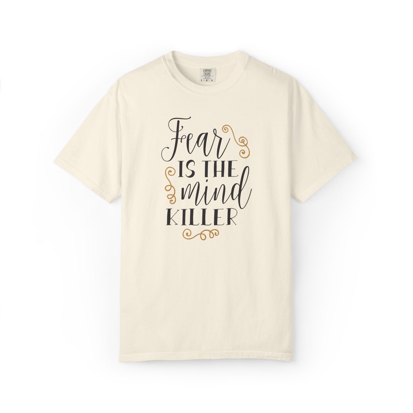 Fear Is The Mind Killer Brave Strength Inspiration Tee Positivity Self Confidence Unisex Heavy Cotton T-Shirt
