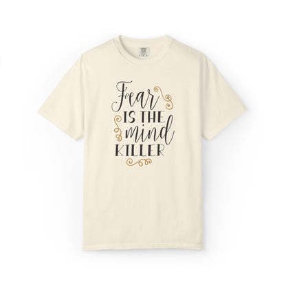 Fear Is The Mind Killer Brave Strength Inspiration Tee Positivity Self Confidence Unisex Heavy Cotton T-Shirt