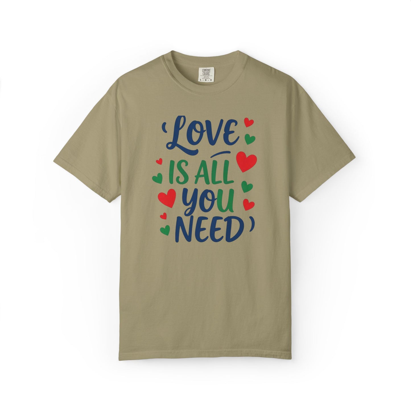 Love Is All You Need Unisex Garment-Dyed T-shirt