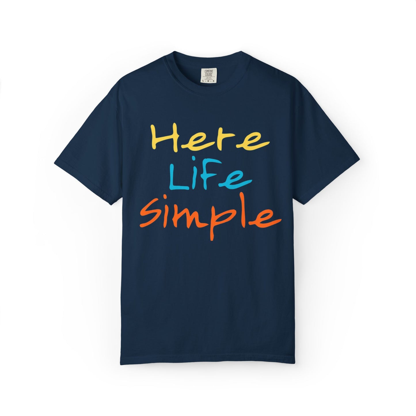 Here Life Simple - Unisex Garment-Dyed T-shirt
