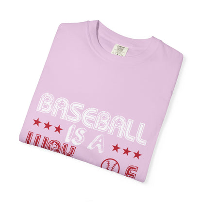 Funny Baseball Is A Way Of Life Sarcastic Deep Love Happiness Passion Baseball lovers Sports Preference Unisex Heavy Cotton T-Shirt