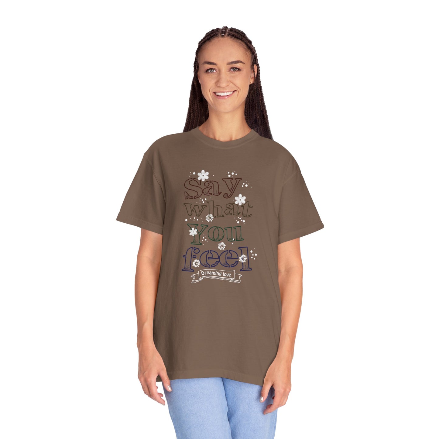 Say What You Feel Dreaming Love Trendy Tee Hug Rainbow Passion Unconditional Soulful Connection Unisex Heavy Cotton T-Shirt