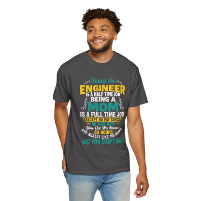 Sarcastic Being An Engineer Is A Half Time Job  Motherhood Unconditional Love Responsibility Multitasking Unisex Heavy Cotton T-Shirt