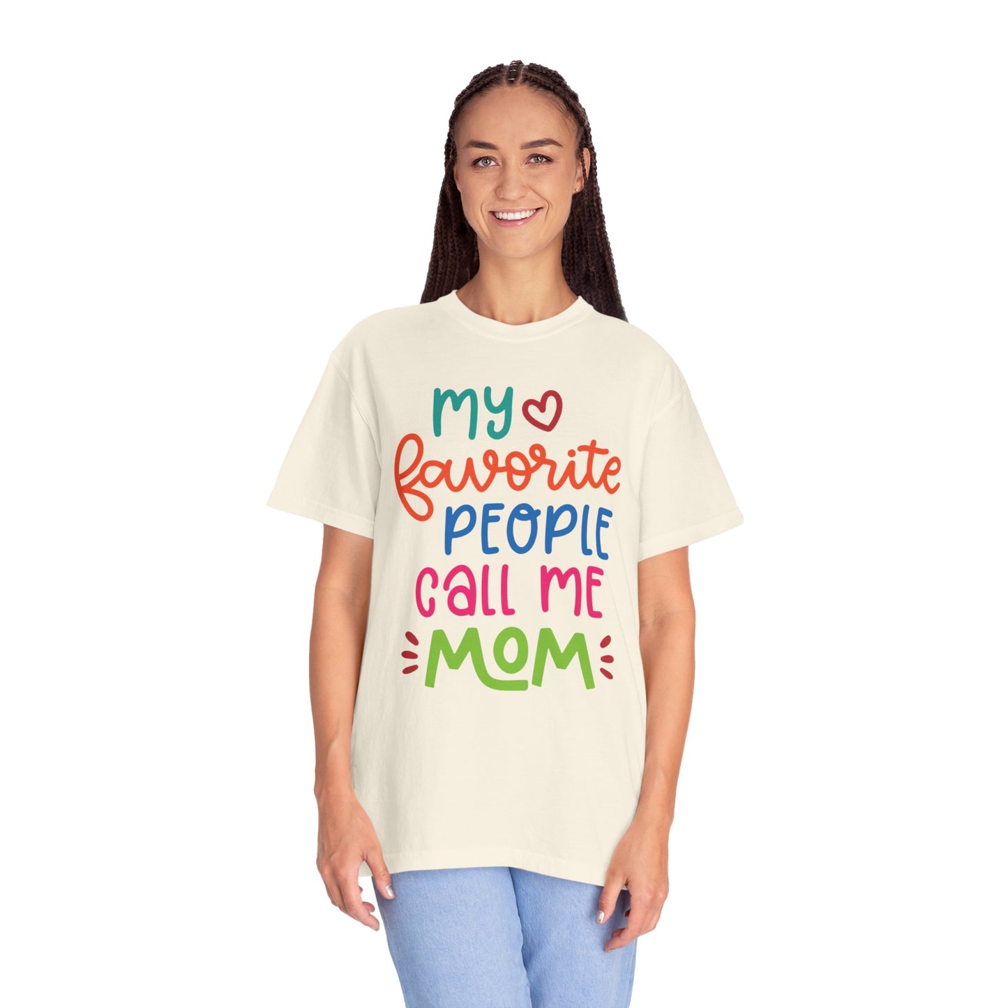 My Favorite People Call Me Mom Home’s Heart Gentle Guidance Tee Sarcastic Smiles Laughter Unisex Heavy Cotton T-Shirt