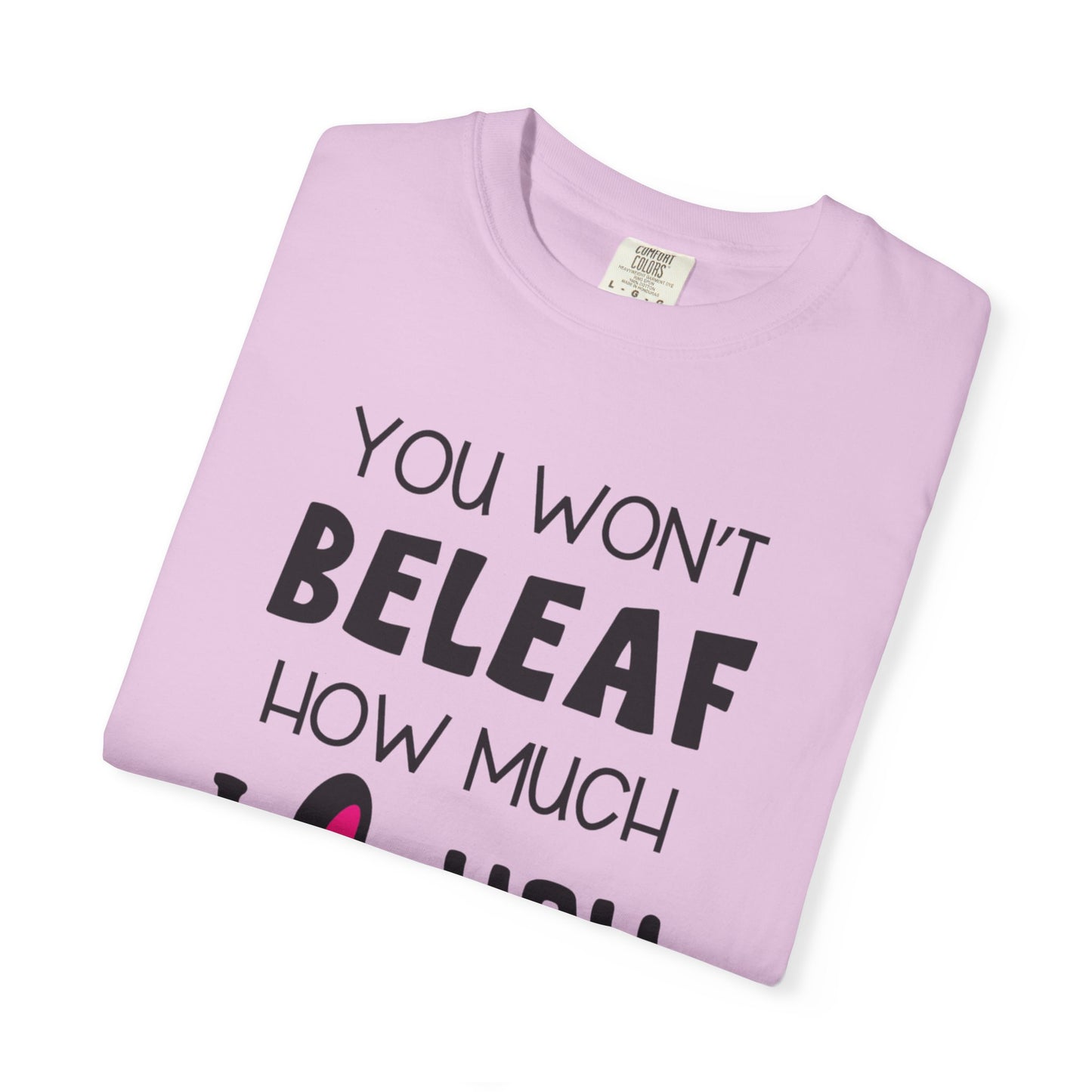 You Won’t Believe How Much I Love You Boundless Love Affection Lover’s Tee Infinite Bliss Butterfly Kisses Evergreen Romance Unisex Heavy Cotton T-Shirt