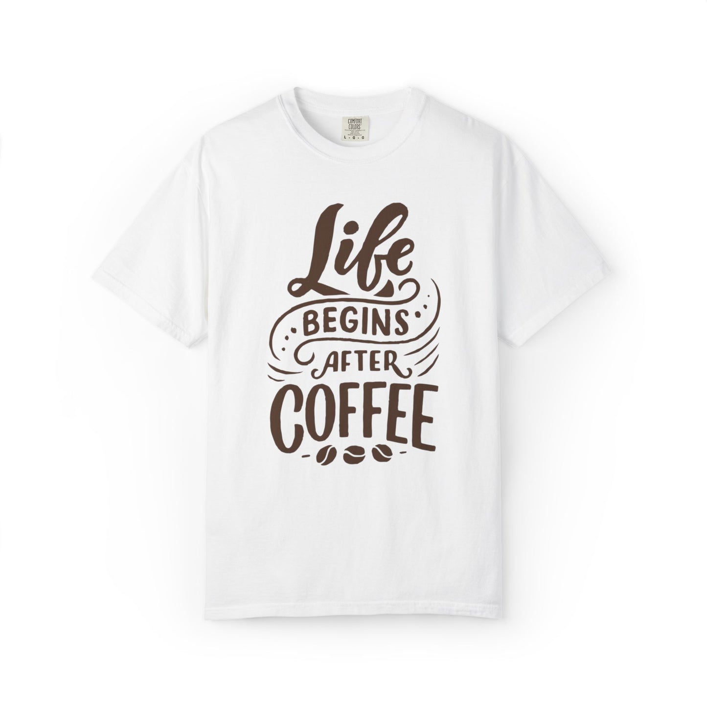 Life Begins After Coffee Unisex Garment-Dyed T-shirt