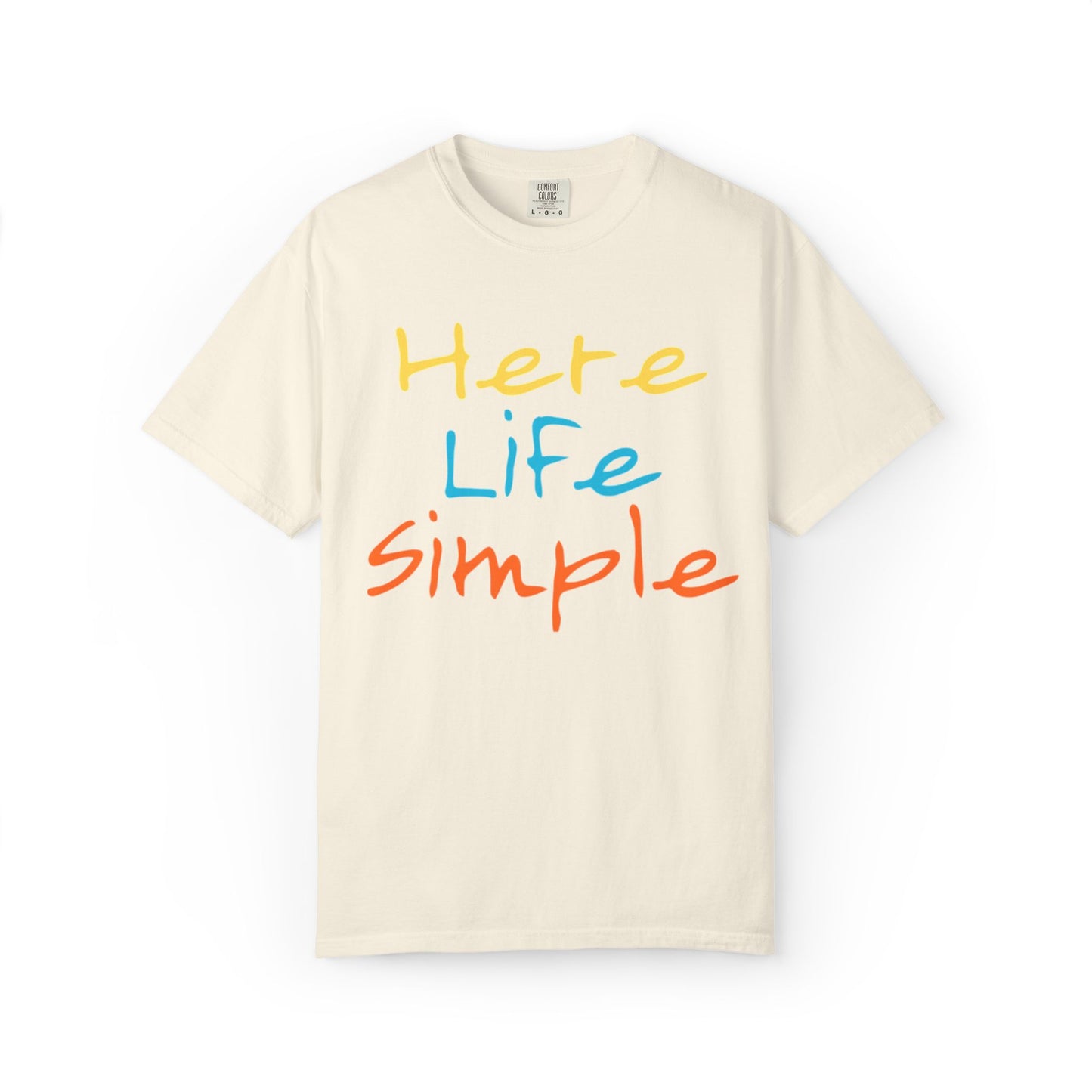 Here Life Simple - Unisex Garment-Dyed T-shirt
