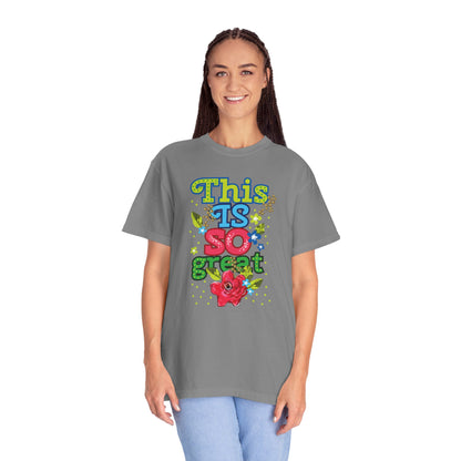 This Is So Great Encouragement Self-belief Tee Moral Support Hopefulness Positivity Inspired Proud Unisex Heavy Cotton T-Shirt