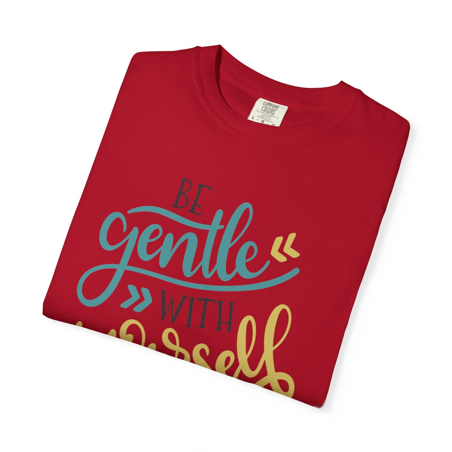 Be Gentle With Yourself Self-Love Motivation Tee Acceptance Personal Development Empowerment Unisex Heavy Cotton T-Shirt