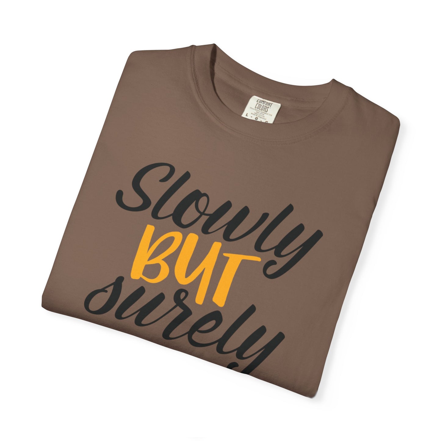 Slowly But Surely Embracing Challenges Tee Unbreakable Will Relentless Spirit Unyielding Determination Unisex Heavy Cotton T-Shirt