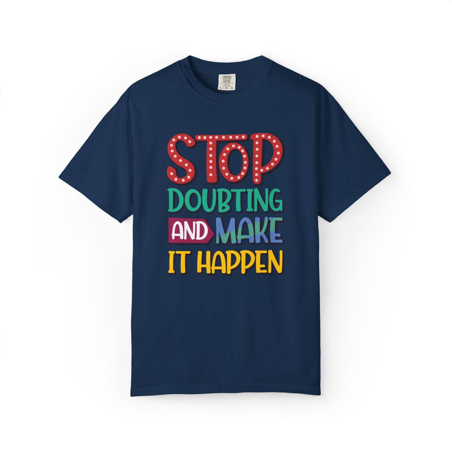 Stop Doubting And Make It Happen Mindfulness Adaptation Tee Positivity Letting Go Unisex Heavy Cotton T-Shirt