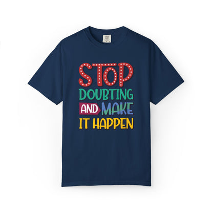 Stop Doubting And Make It Happen Mindfulness Adaptation Tee Positivity Letting Go Unisex Heavy Cotton T-Shirt
