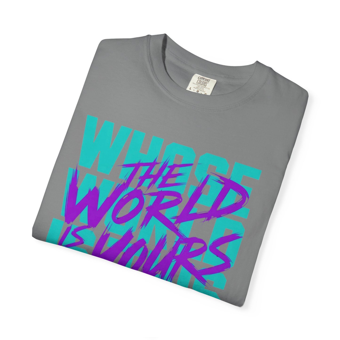 The World Is Yours Unisex Garment-Dyed T-shirt