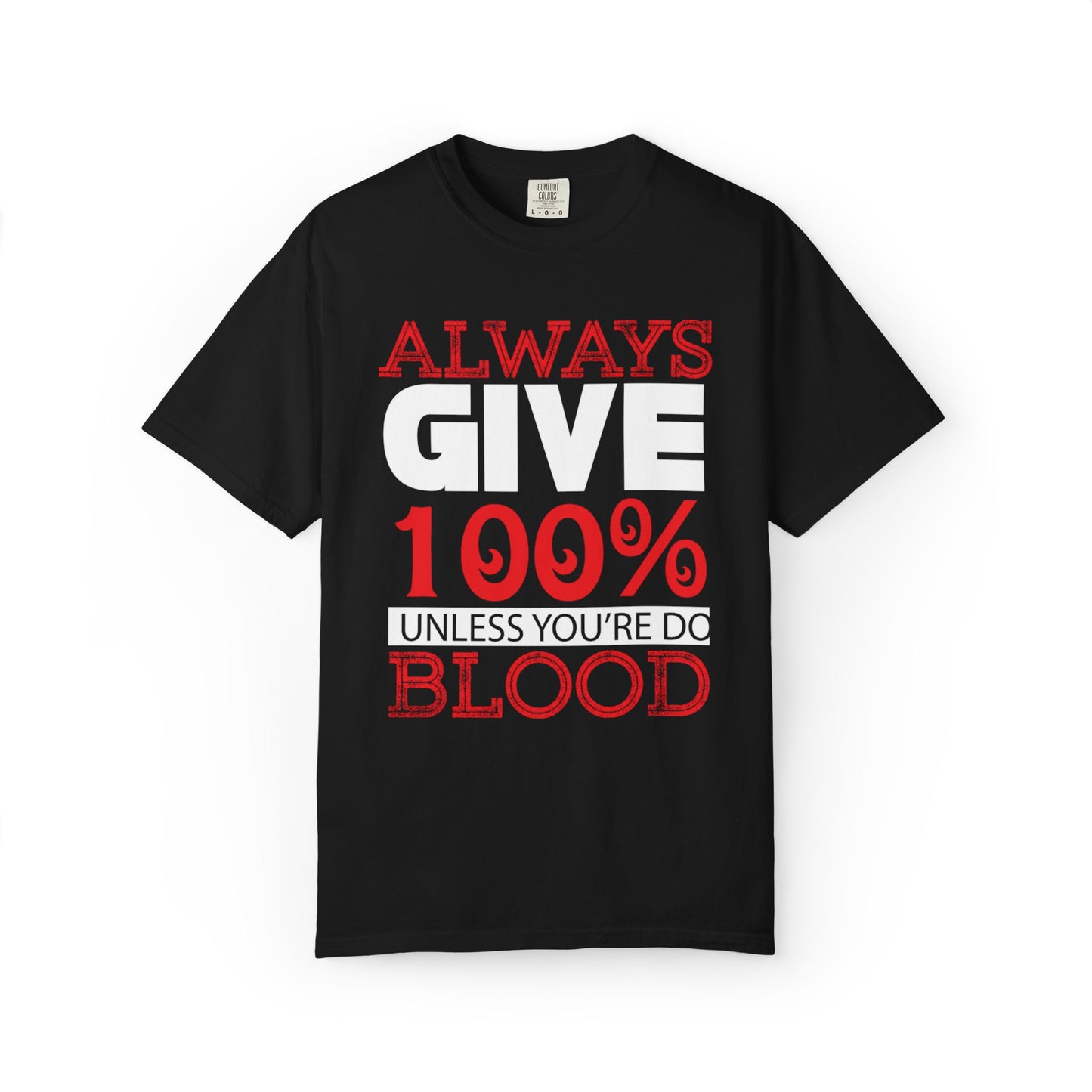 Always Give 100% Keep Trying Determination Success Tee Hard Work Unstoppable Unisex Heavy Cotton T-Shirt