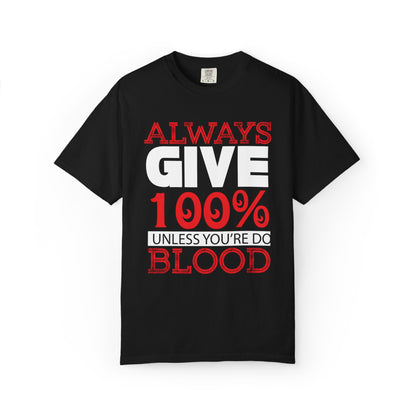 Always Give 100% Keep Trying Determination Success Tee Hard Work Unstoppable Unisex Heavy Cotton T-Shirt