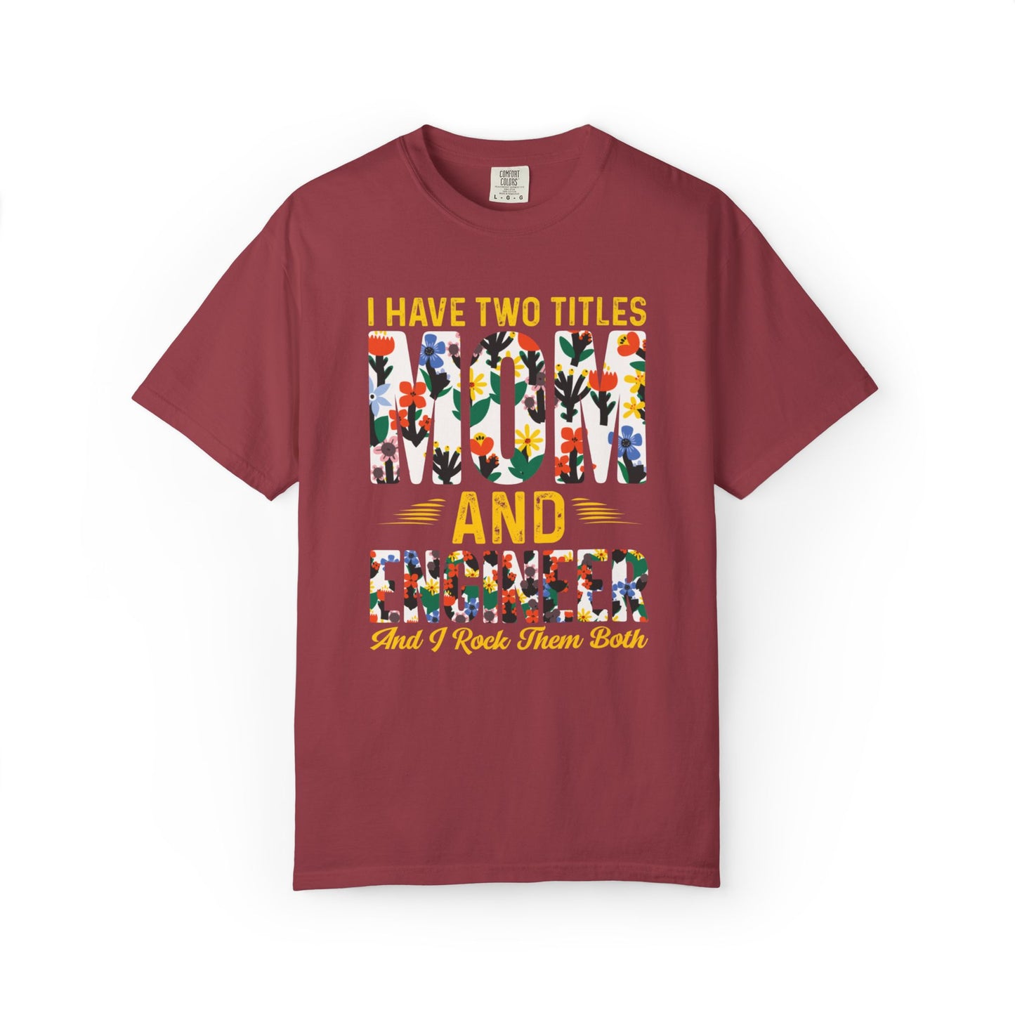 Funny I Have Two Tittles Mom And Engineer Mom And Engineer Engineer Engineer Mama Empowered Mother Engineer STEM Mom Unisex Heavy Cotton T-Shirt