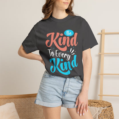 Motivational Be Kind To Every Kind Positive Affirmation Tee Heartfelt Advice Inspirational Words Unisex Heavy Cotton T-Shirt