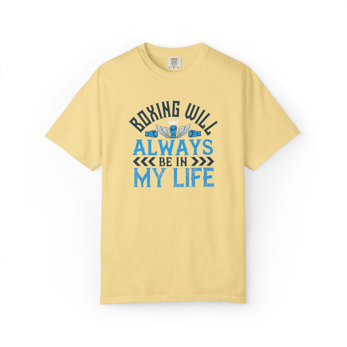 Funny Boxing Will Always Be In My Life Passion Sarcastic Love Boxing Gloves Boxing Legacy Unisex Heavy Cotton T-Shirt