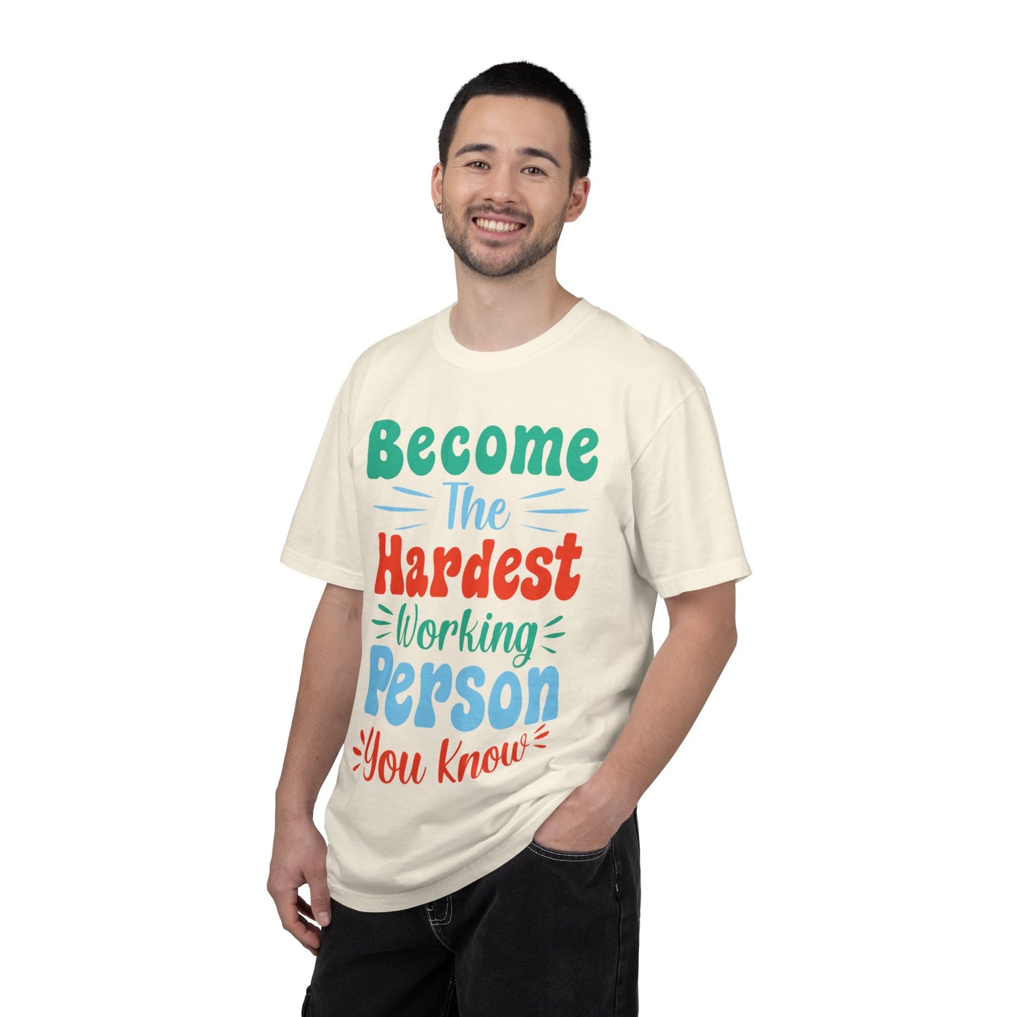 Become The Hardest Working Person You Know Motivational Tee Positive Affirmation Progress Dedication Success Struggle Unisex Heavy Cotton T-Shirt