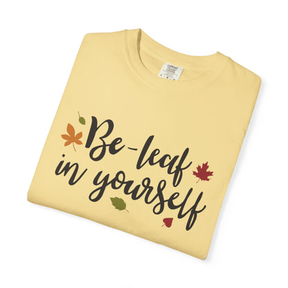 Be Leaf In Yourself Embracing Challenges Tee Unbreakable Will Relentless Spirit Unyielding Determination Unisex Heavy Cotton T-Shirt