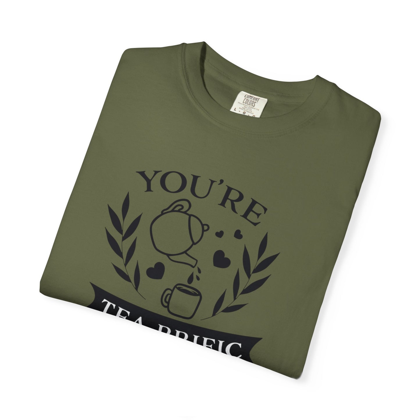 Funny You’re Tea-Rrific Emotional Bond Affection Lovers Tee Sarcastic Romantic Drink Relationship Forever Support Unisex Heavy Cotton T-Shirt