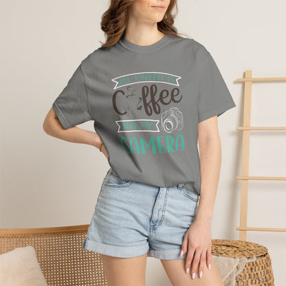 Funny All I Need Is Coffee And My Camera Coffee lover Sarcastic Photography Passion Coffee Clicker Unisex Heavy Cotton T-Shirt