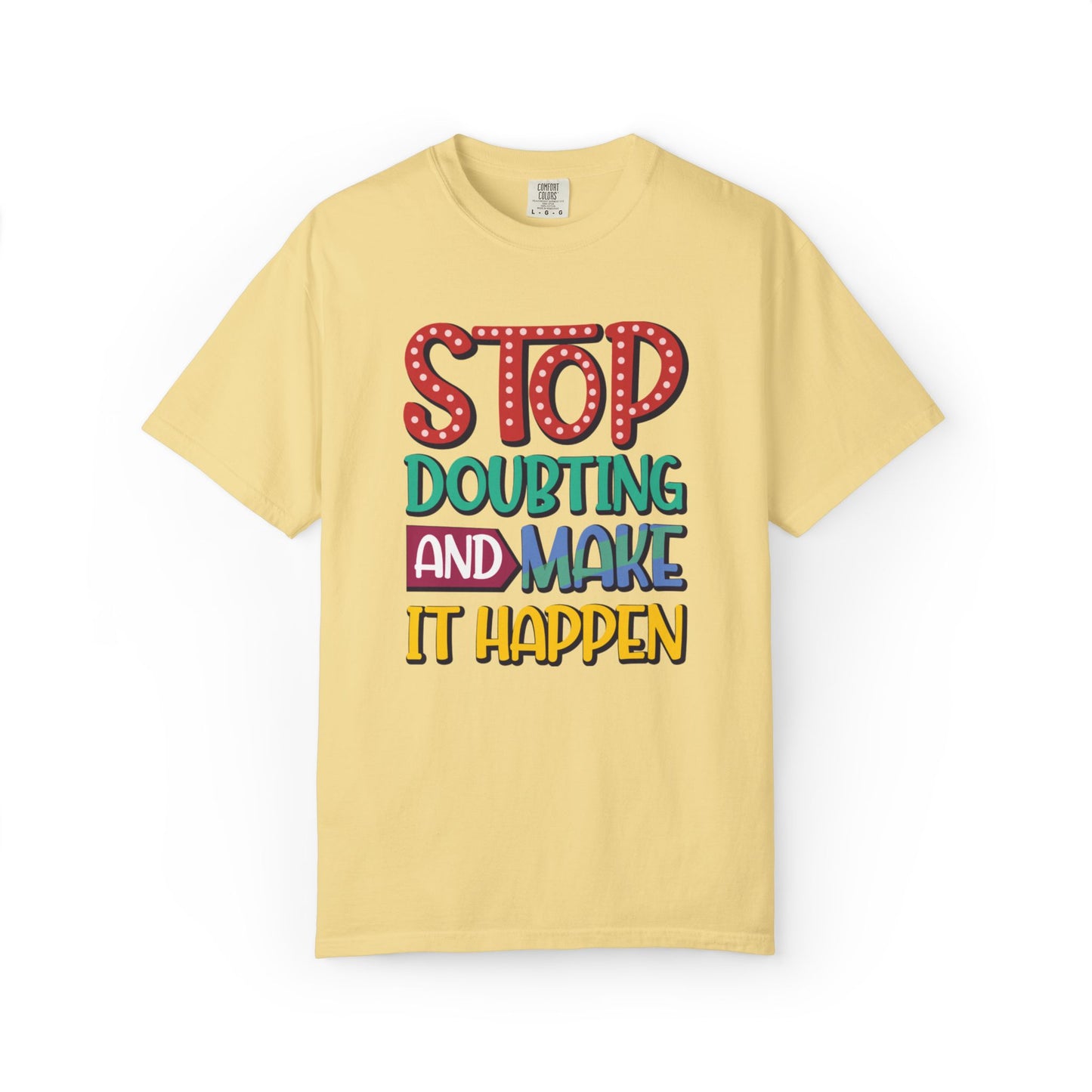 Stop Doubting And Make It Happen Mindfulness Adaptation Tee Positivity Letting Go Unisex Heavy Cotton T-Shirt