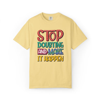Stop Doubting And Make It Happen Mindfulness Adaptation Tee Positivity Letting Go Unisex Heavy Cotton T-Shirt