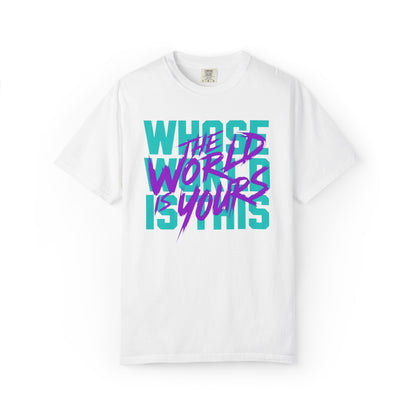 The World Is Yours Unisex Garment-Dyed T-shirt