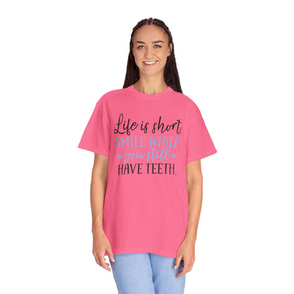 Life Is Short Smile While You Still Have Teeth Kindness Heartfelt Compliments Tee Thoughtful Gestures Love-Inspiration Unisex Heavy Cotton T-Shirt