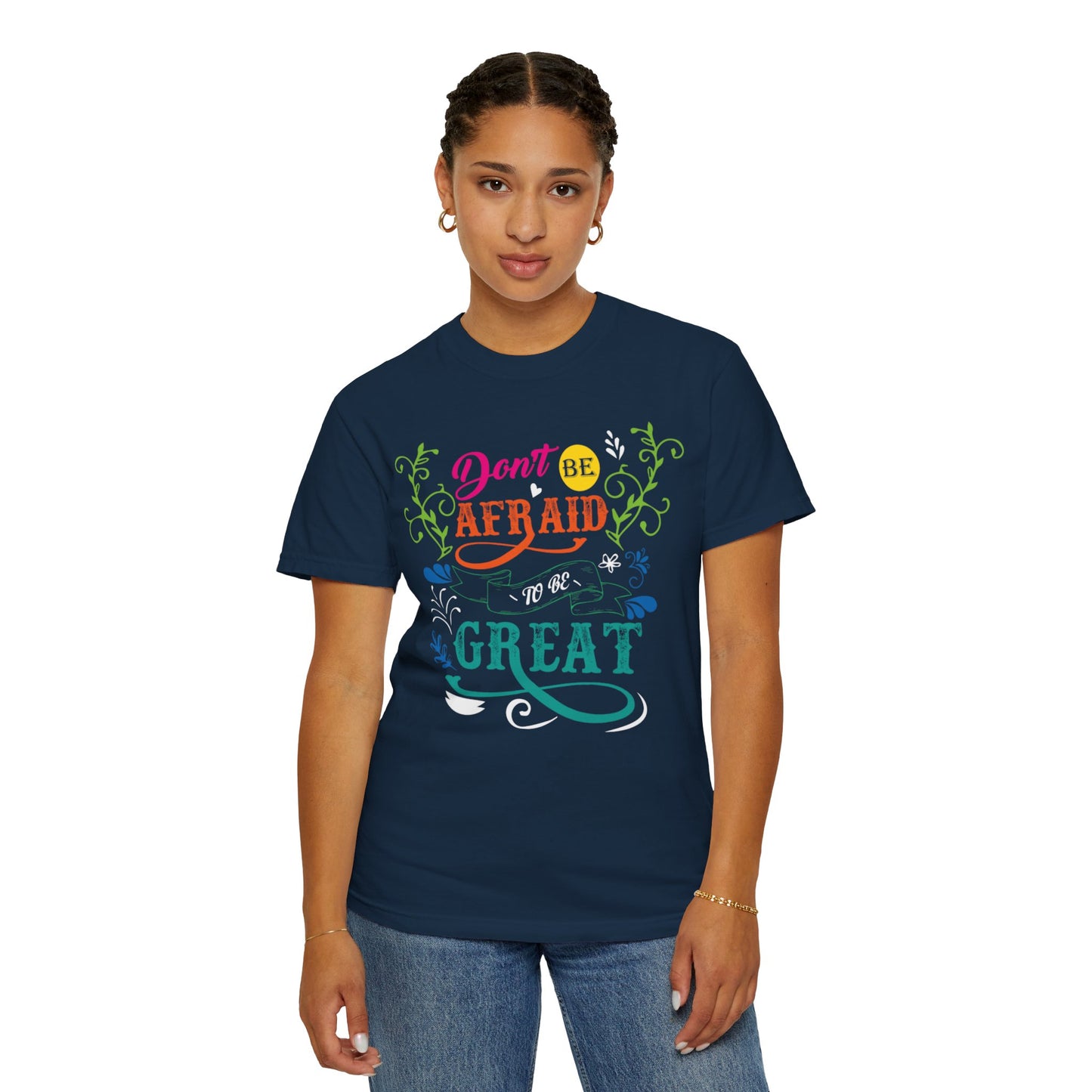 Motivational Don’t Be Afraid To Be Great Hard Work Rise Above Positivity Determination Progress Dedication Unisex Heavy Cotton T-Shirt