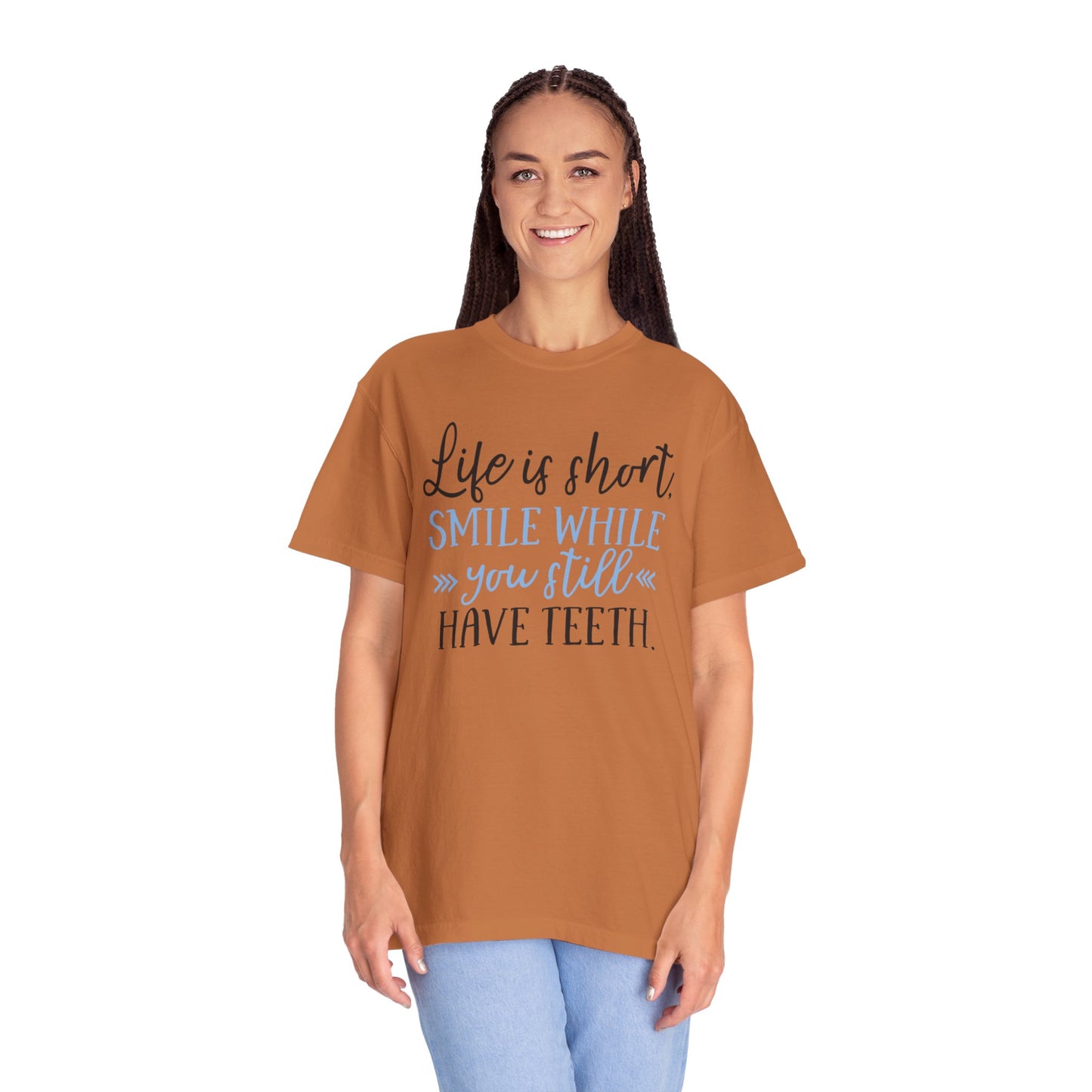 Life Is Short Smile While You Still Have Teeth Kindness Heartfelt Compliments Tee Thoughtful Gestures Love-Inspiration Unisex Heavy Cotton T-Shirt