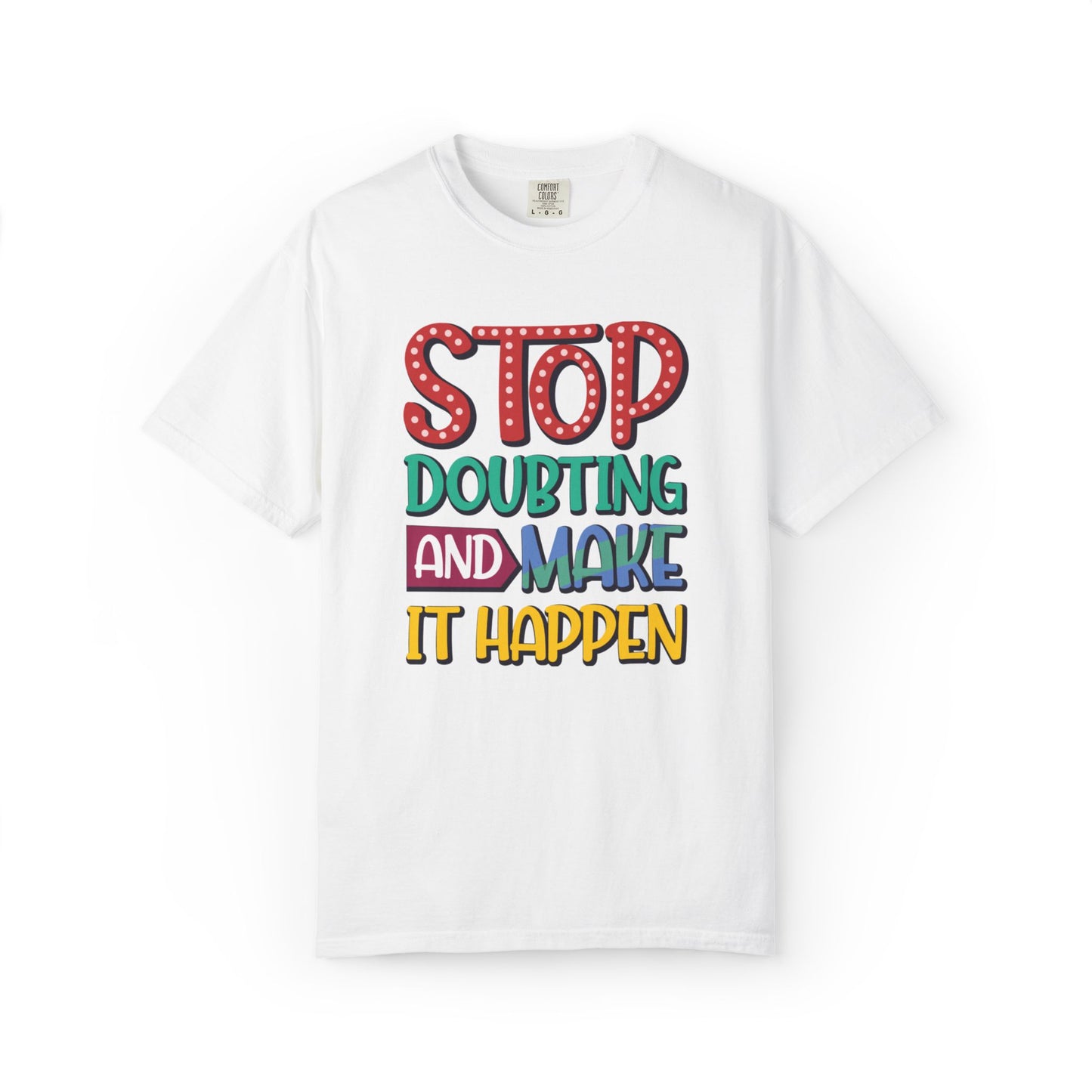 Stop Doubting And Make It Happen Mindfulness Adaptation Tee Positivity Letting Go Unisex Heavy Cotton T-Shirt