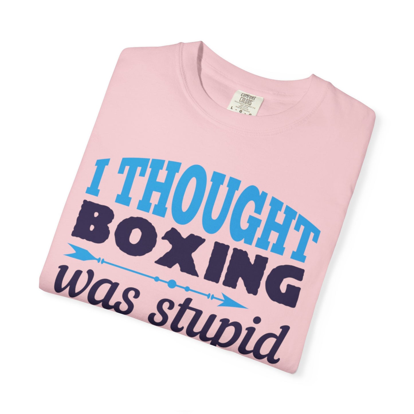 Funny I Thought Boxing Was Stupid Playful Sarcastic Boxing Ring Personal Preference Unisex Heavy Cotton T-Shirt
