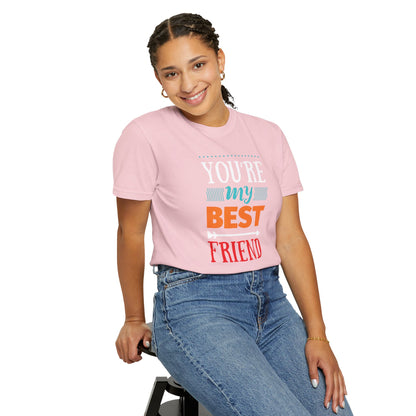 You’re My Best Friend Celebration Tee Genuine Connection Loyalty Meaningful Relationships Unisex Heavy Cotton T-Shirt