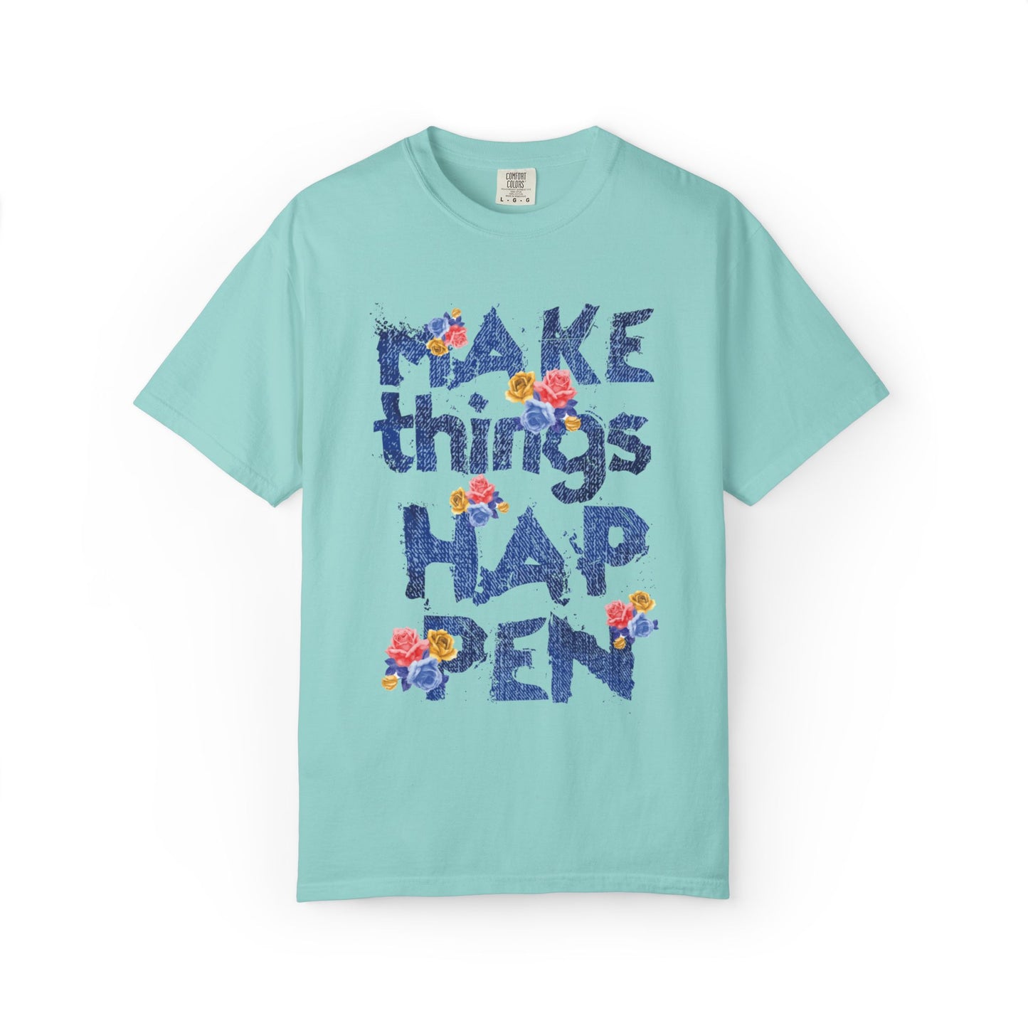 Make Things Happen Positivity Optimism Trendy Tee Mindset Gratitude Empathy Support Courage Unisex Heavy Cotton T-Shirt