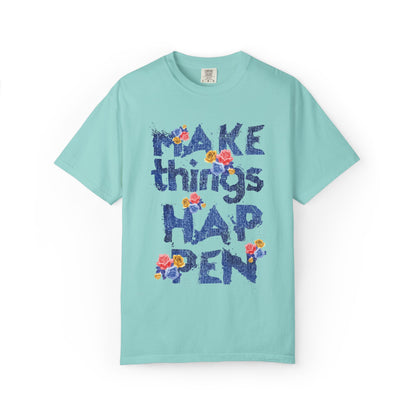 Make Things Happen Positivity Optimism Trendy Tee Mindset Gratitude Empathy Support Courage Unisex Heavy Cotton T-Shirt
