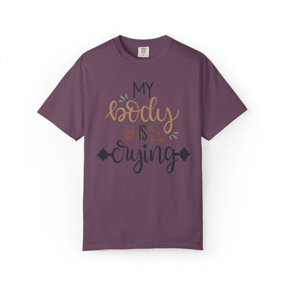 My Body Is Crying Fitness goals Exercise Gym Lovers Tee Bodybuilding Weight Lifting Unisex Heavy Cotton T-Shirt