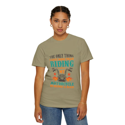 Loveable The Only Thing I Love More Than Riding My Motorcycle Fatherhood Journey Motorcycle Passion Family First Unisex Heavy Cotton T-Shirt