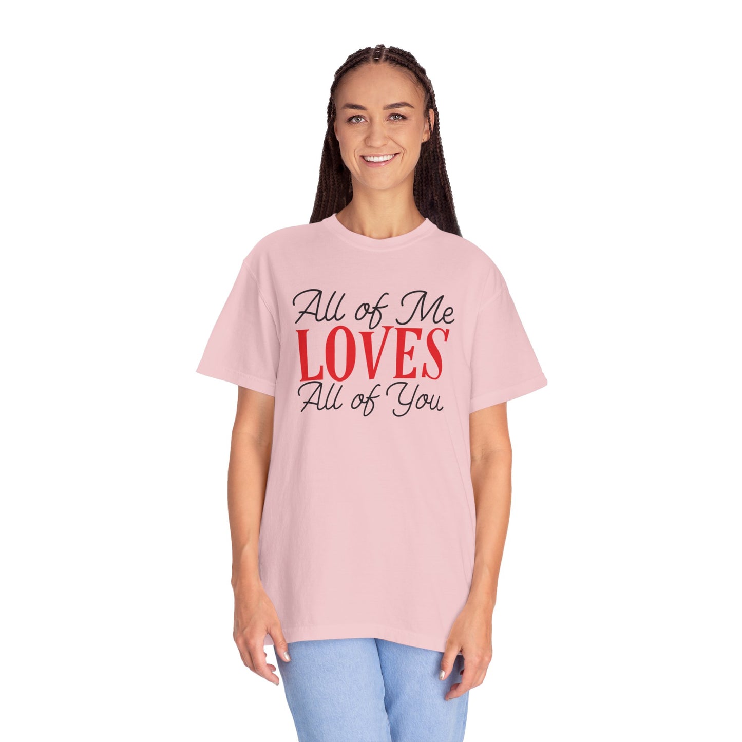 All Of Me Loves All Of You Emotional Bond Affection Lovers Tee Romantic Relationship Forever Support Unisex Heavy Cotton T-Shirt