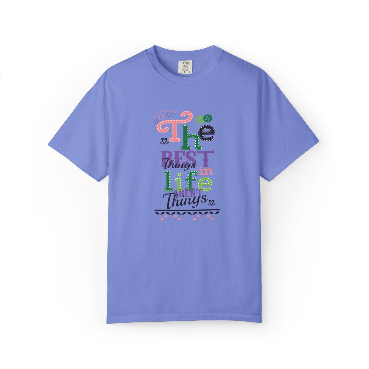 The Best Things In Life Aren’t Things Encouragement Self-belief Tee Moral Support Hopefulness Positivity People Unisex Heavy Cotton T-Shirt
