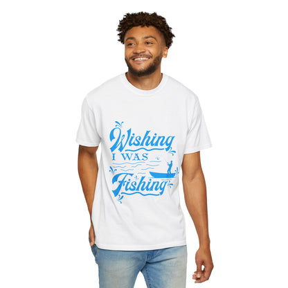 Funny Wishing I Was Fishing Catch and Release Unconditional Love Fishing Boat  Fishing Rod Sarcastic Adventure Unisex Heavy Cotton T-Shirt