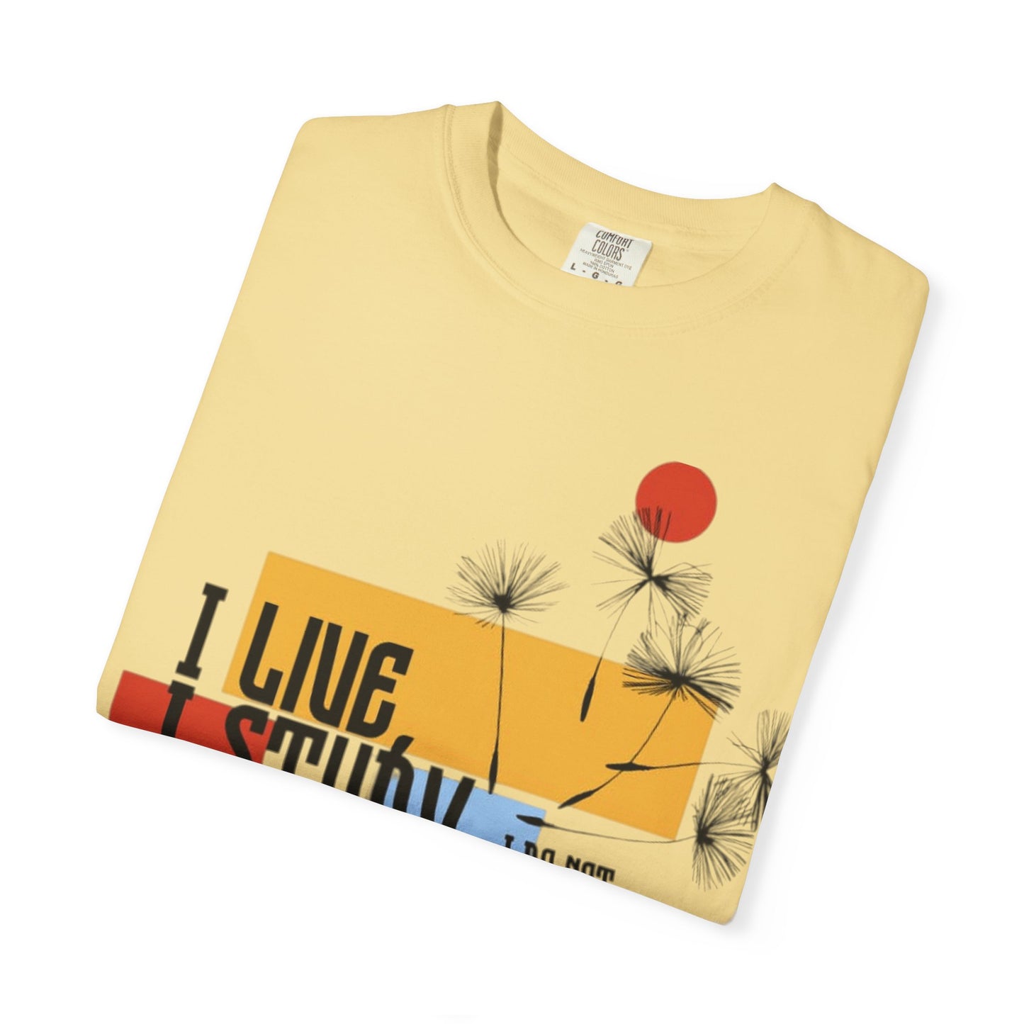 I Live I Study - Unisex Garment-Dyed T-shirt