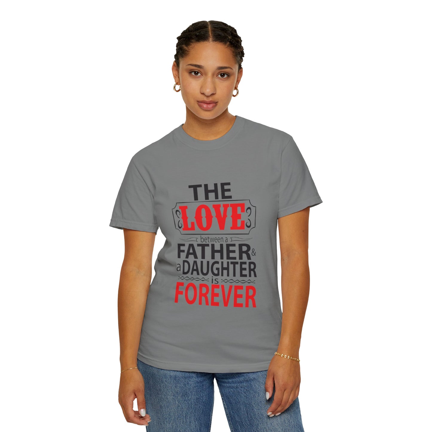 The Between A Father Daughter Is Forever Fatherhood Father’s Pride Trendy Tee Dad Life Daddy Diaries Kindness Children Unisex Heavy Cotton T-Shirt