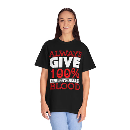 Always Give 100% Keep Trying Determination Success Tee Hard Work Unstoppable Unisex Heavy Cotton T-Shirt
