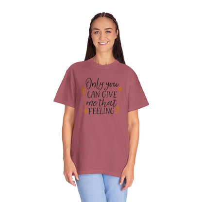 Only You Can Give Me That Feeling Heartfelt Moments Tee Serendipity Connection Romance Chemistry Beginning Of Love Unisex Heavy Cotton T-Shirt